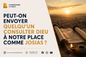 Peut-on envoyer quelqu’un consulter Dieu à notre place comme Josias : illustration de l'article